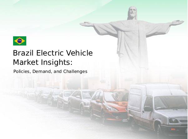 Brazil Electric Vehicle Market Insights: Policies, Demand, and Challenges